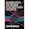 Truth-Seeking in an Age of (Mis)Information Overload - Paperback