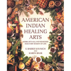 American Indian Healing Arts: Herbs, Rituals, and Remedies for Every Season of Life - Paperback