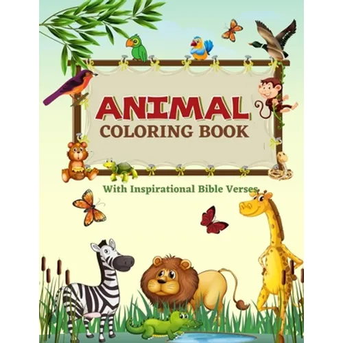 Animal Coloring Book: Fun Learning Relaxation Activity Coloring Workbook For Children - With Kid Friendly Inspirational, Easy To Learn, Bibl - Paperback