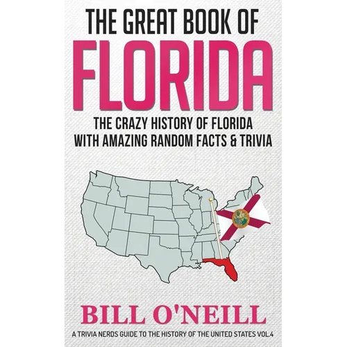 The Great Book of Florida: The Crazy History of Florida with Amazing Random Facts & Trivia - Paperback