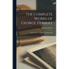 The Complete Works of George Herbert: And the Satires and Psalms of Bishop Hall - Hardcover