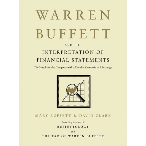 Warren Buffett and the Interpretation of Financial Statements: The Search for the Company with a Durable Competitive Advantage - Hardcover