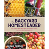 Backyard Homesteader: How to Save Water, Keep Bees, Eat from Your Garden, and Live a More Sustainable Life - Hardcover