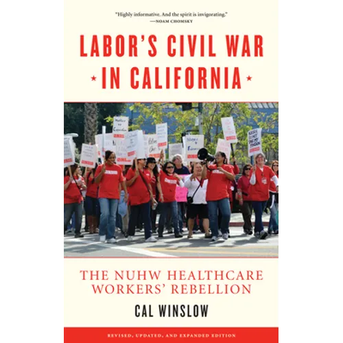 Labor's Civil War in California: The NUHW Healthcare Workers' Rebellion - Paperback