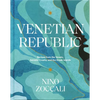 Venetian Republic: Recipes from the Veneto, Adriatic Croatia, and the Greek Islands - Hardcover