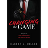 Changing the Game: Strategies for Life, Business, and the Practice of Law - Hardcover