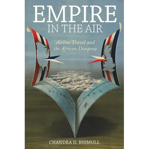 Empire in the Air: Airline Travel and the African Diaspora - Hardcover