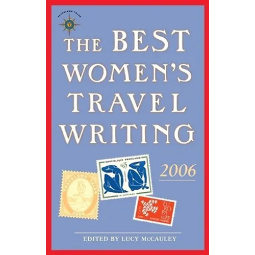 The Best Women's Travel Writing 2006: True Stories from Around the World - Paperback