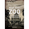 War Zone Zoo: The Berlin Zoo and World War 2 - Paperback