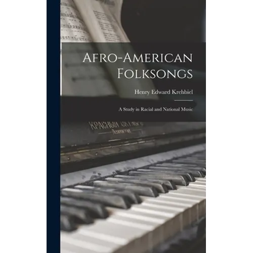 Afro-American Folksongs: a Study in Racial and National Music - Hardcover