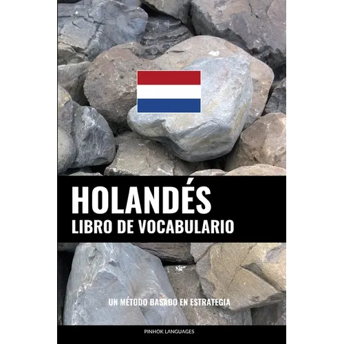 Libro de Vocabulario Holandés: Un Método Basado en Estrategia - Paperback