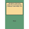 History of the Great Indian War of 1675 and 1676, Commonly Called Philip's War - Paperback