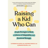 Raising a Kid Who Can: Simple Strategies to Build a Lifetime of Adaptability and Emotional Strength - Paperback