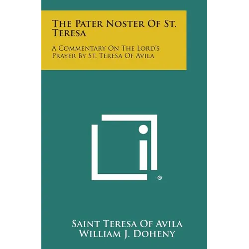 The Pater Noster of St. Teresa: A Commentary on the Lord's Prayer by St. Teresa of Avila - Paperback