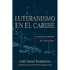 Luteranismo en el Caribe: La misión luterana en Puerto Rico - Paperback