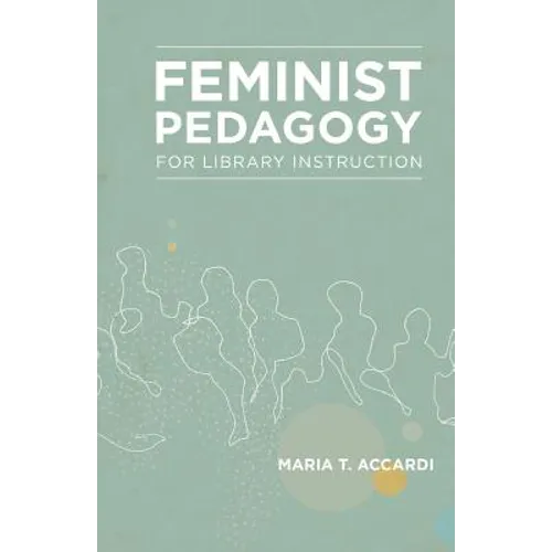 Feminist Pedagogy for Library Instruction - Paperback