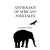 Anthology of African Folktales - Paperback