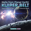 Hello from Planet Earth! KUIPER BELT - Space Science for Kids - Children's Astronomy Books - Paperback