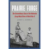 Prairie Forge: The Extraordinary Story of the Nebraska Scrap Metal Drive of World War II - Paperback