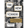 The New Yorkers: 31 Remarkable People, 400 Years, and the Untold Biography of the World's Greatest City - Paperback