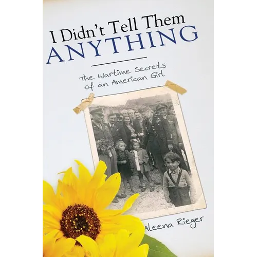 I Didn't Tell Them Anything: The Wartime Secrets of an American Girl - Paperback