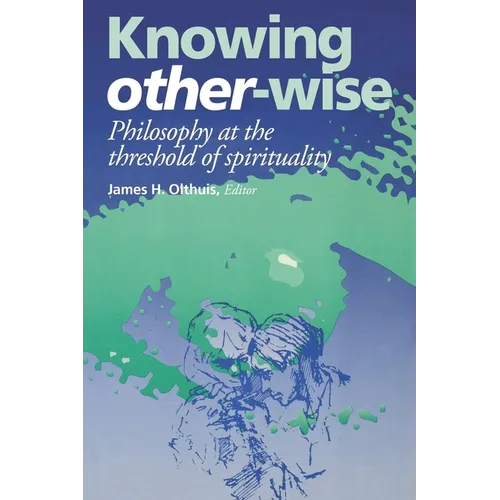 Knowing Other-Wise: Epistemology at the Threshold of Spirituality - Paperback