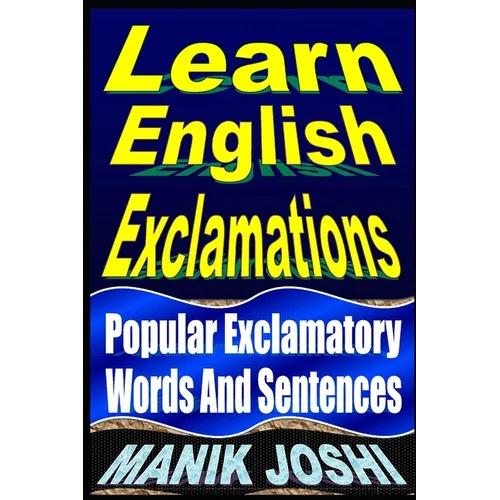 Learn English Exclamations: Popular Exclamatory Words And Sentences - Paperback
