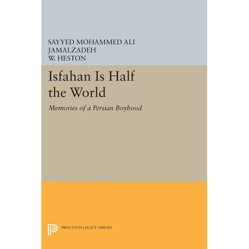 Isfahan Is Half the World: Memories of a Persian Boyhood - Paperback