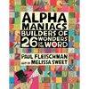 Alphamaniacs: Builders of 26 Wonders of the Word - Hardcover
