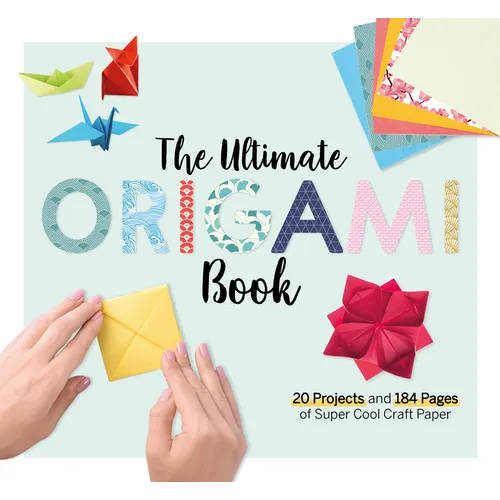The Ultimate Origami Book: 20 Projects and 90+ Pages of Super Cool Craft Paper - Paperback