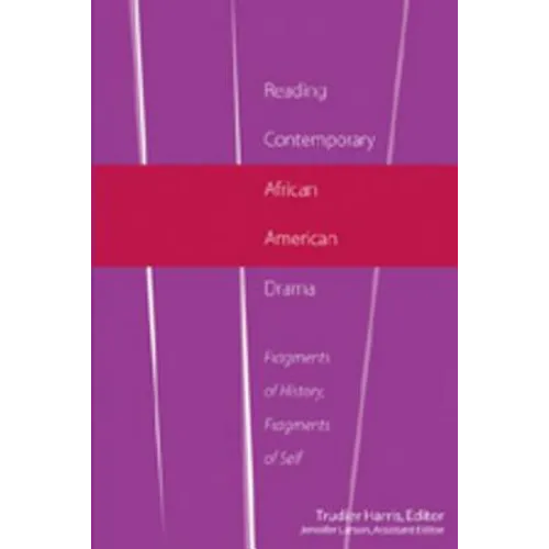 Reading Contemporary African American Drama: Fragments of History, Fragments of Self - Paperback