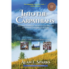 Into the Carpathians: A Journey Through the Heart and History of Central and Eastern Europe (Part 1: The Eastern Mountains) [Black and White Edition] - Paperback