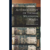 Autobiography Of Thomas Wilkinson Wallis - Hardcover