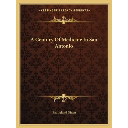 A Century Of Medicine In San Antonio - Paperback