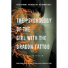 The Psychology of the Girl with the Dragon Tattoo: Understanding Lisbeth Salander and Stieg Larsson's Millennium Trilogy - Paperback