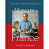 Marcus's France: Delicious French Recipes, from My Kitchen to Yours - Hardcover