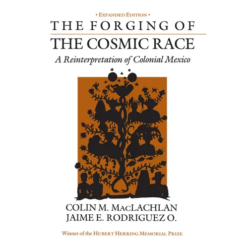 The Forging of the Cosmic Race: A Reinterpretation of Colonial Mexico - Paperback