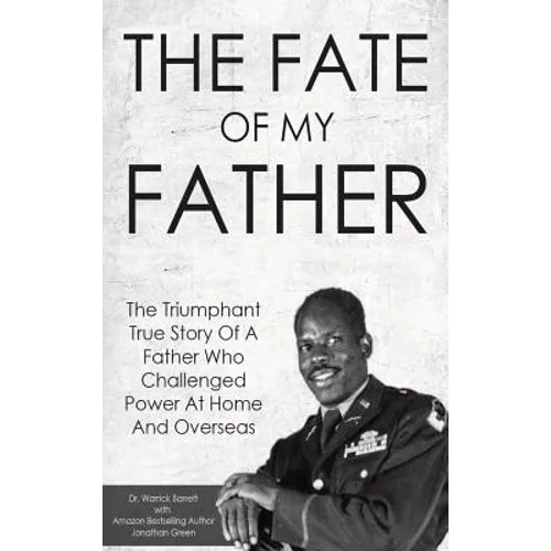 The Fate Of My Father: The Triumphant True Story Of A Father Who Challenged Power At Home And Overseas - Hardcover