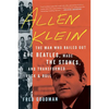 Allen Klein: The Man Who Bailed Out the Beatles, Made the Stones, and Transformed Rock & Roll - Paperback