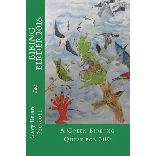 The Biking Birder 2016: A Green Birding Quest for 300 - Paperback
