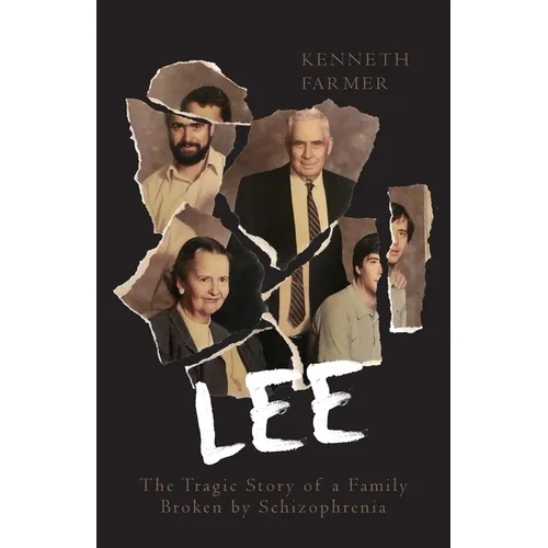 Lee: The Tragic Story of a Family Broken by Schizophrenia - Paperback