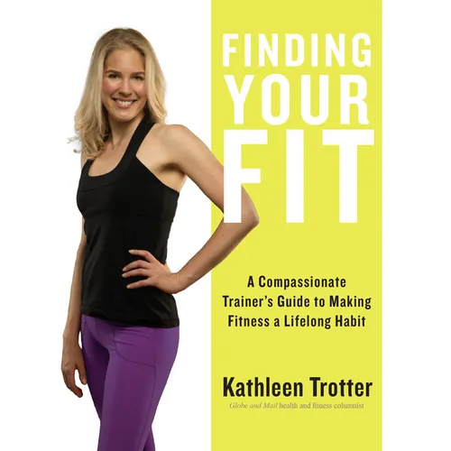 Finding Your Fit: A Compassionate Trainer's Guide to Making Fitness a Lifelong Habit - Paperback