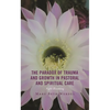The Paradox of Trauma and Growth in Pastoral and Spiritual Care: Night Blooming - Hardcover