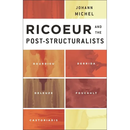 Ricoeur and the Post-Structuralists: Bourdieu, Derrida, Deleuze, Foucault, Castoriadis - Paperback