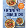 The Easy 5-Ingredient Slow Cooker Cookbook: 100 Delicious No-Fuss Meals for Busy People - Paperback