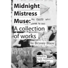 Midnight Mistress Muse: A collection of works - Paperback