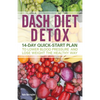 Dash Diet Detox: 14-Day Quick-Start Plan to Lower Blood Pressure and Lose Weight the Healthy Way - Paperback