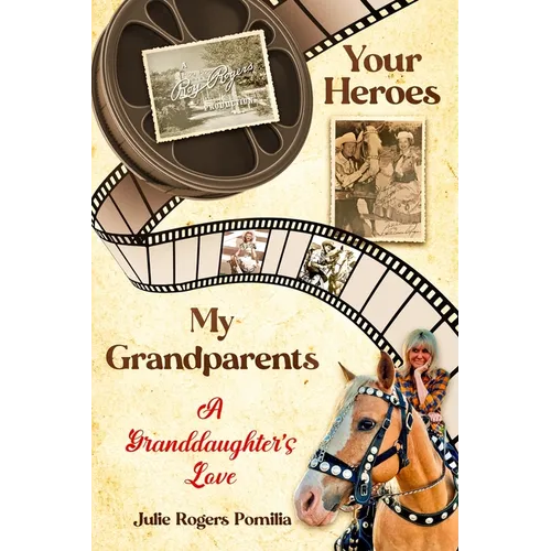 Your Heroes, My Grandparents: A Granddaughter's Love - Paperback