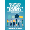 Business English Vocabulary Builder 2: More Idioms, Phrases, and Expressions in American English - Paperback