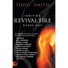 Igniting Revival Fire Everyday: 70 Invitations that Awaken Your Heart from Global Revivalists including Randy Clark, David Hogan, James W. Goll, John - Hardcover